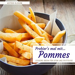 Probier’s mal mit…Pommes von Olsson,  Astrid