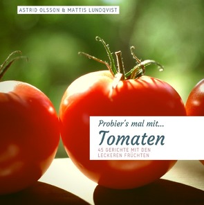 Probier’s mal mit…Tomaten von Lundqvist,  Mattis, Olsson,  Astrid