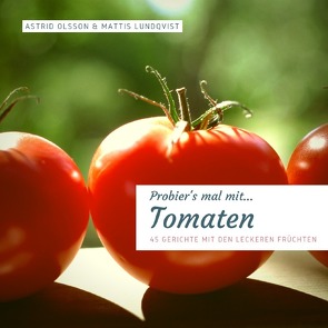 Probier’s mal mit…Tomaten von Lundqvist,  Mattis, Olsson,  Astrid