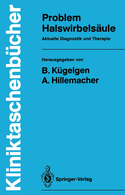 Problem Halswirbelsäule von Benecke,  R., Dvorak,  J., Grob,  D., Grobe,  T., Hennen,  G., Herdmann,  J., Hillemacher,  A., Hillemacher,  August, Jörg,  J., Krämer,  J., Kügelgen,  B., Kügelgen,  Bernhard, Mauritz,  K. H., Meyer,  B.-U., Oppel,  U., Reichel,  H.-S., Schröter,  F., Stöhr,  M., Theiler,  R.