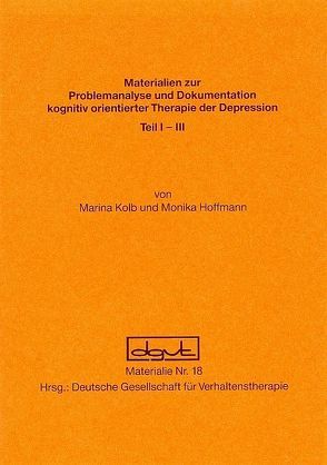 Problemanalyse und Dokumentation kognitiv orientierter Therapie der Depression von Hoffmann,  Monika, Kolb,  Marianne