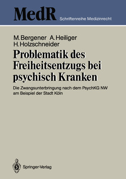 Problematik des Freiheitsentzugs bei psychisch Kranken von Bergener,  Manfred, Heiliger,  Alfred, Holzschneider,  Herbert