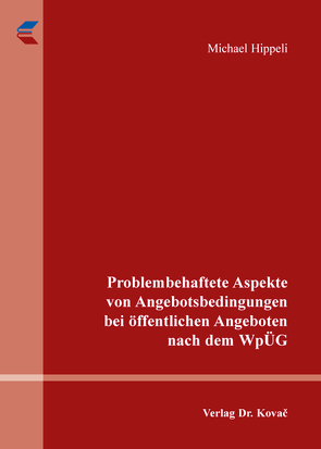 Problembehaftete Aspekte von Angebotsbedingungen bei öffentlichen Angeboten nach dem WpÜG von Hippeli,  Michael