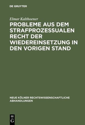 Probleme aus dem strafprozessualen Recht der Wiedereinsetzung in den vorigen Stand von Kalthoener,  Elmar