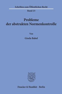 Probleme der abstrakten Normenkontrolle. von Babel,  Gisela