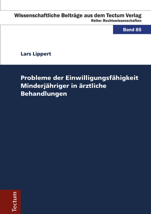 Probleme der Einwilligungsfähigkeit Minderjähriger in ärztliche Behandlungen von Lippert,  Lars