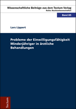 Probleme der Einwilligungsfähigkeit Minderjähriger in ärztliche Behandlungen von Lippert,  Lars