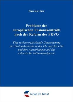 Probleme der europäischen Fusionskontrolle nach der Reform der FKVO von Chen,  Zhaoxia