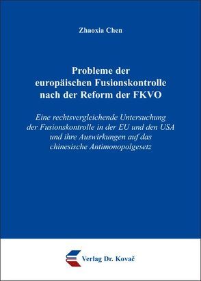 Probleme der europäischen Fusionskontrolle nach der Reform der FKVO von Chen,  Zhaoxia