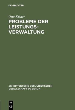 Probleme der Leistungsverwaltung von Küster,  Otto