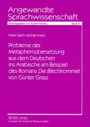 Probleme der Metaphernübersetzung aus dem Deutschen ins Arabische am Beispiel des Romans «Die Blechtrommel» von Günter Grass von Salim-Mohammad,  Haris Fahmy