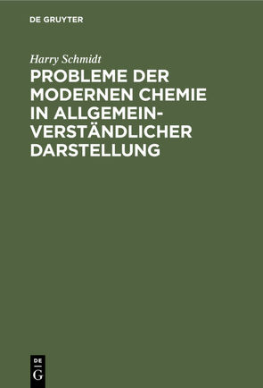 Probleme der modernen Chemie in allgemeinverständlicher Darstellung von Schmidt,  Harry