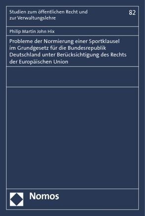 Probleme der Normierung einer Sportklausel im Grundgesetz für die Bundesrepublik Deutschland unter Berücksichtigung des Rechts der Europäischen Union von Hix,  Philip Martin John