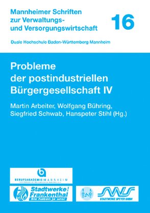 Probleme der postindustriellen Bürgergesellschaft IV von Arbeiter,  Martin, Bühring,  Wolfgang, Schwab,  Siegfried, Stihl,  Hanspeter