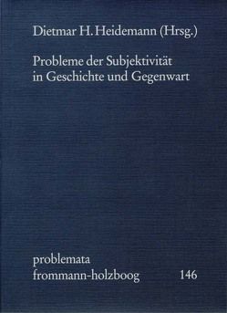 Probleme der Subjektivität in Geschichte und Gegenwart von Baum,  Manfred, Brandt,  Reinhard, Caimi,  Mario, Cesa,  Claudia, Dahlstrom,  Daniel O, Gloy,  Karen, Halfwassen,  Jens, Heidemann,  Dietmar, Heidemann,  Dietmar M., Holzboog,  Eckhart, Klein,  Hans-Dieter, Marcucci,  Silvestro, Peperzak,  Adriaan, Pöggeler,  Otto, Siep,  Ludwig, Tilliette,  Xavier, Tuschling,  Burkhard