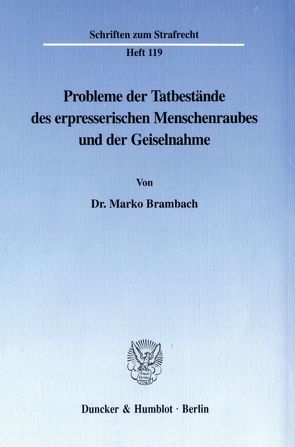 Probleme der Tatbestände des erpresserischen Menschenraubes und der Geiselnahme. von Brambach,  Marko