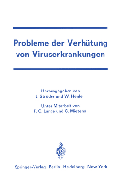 Probleme der Verhütung von Viruserkrankungen von Henle,  W., Lange,  F. C., Mietens,  C., Ströder,  J.