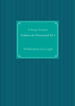 Probleme der Wissenschaft Bd. 1 von Enriques,  Federigo, UG,  Nachdruck