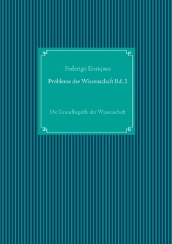 Probleme der Wissenschaft Bd. 2 von Enriques,  Federigo, UG,  Nachdruck