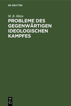 Probleme des gegenwärtigen ideologischen Kampfes von Mitin,  M. B.