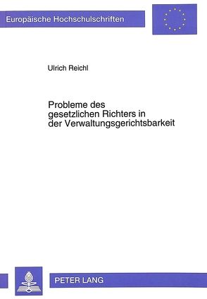 Probleme des gesetzlichen Richters in der Verwaltungsgerichtsbarkeit von Reichl,  Ulrich