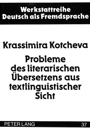 Probleme des literarischen Übersetzens aus textlinguistischer Sicht von Kotcheva,  Krassimira