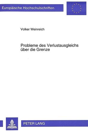 Probleme des Verlustausgleichs über die Grenze von Weinreich,  Volker