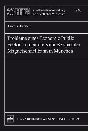 Probleme eines Economic Public Sector Comparators am Beispiel der Magnetschnellbahn in München von Bernstein,  Thomas