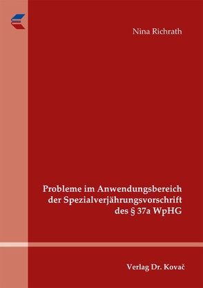 Probleme im Anwendungsbereich der Spezialverjährungsvorschrift des § 37a WpHG von Richrath,  Nina