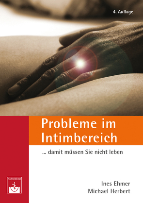 Probleme im Intimbereich… damit müssen Sie nicht leben! von Ehmer,  Ines, Herbert,  Michael