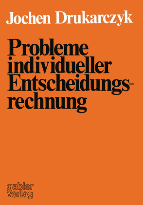 Probleme individueller Entscheidungsrechnung von Drukarczyk,  Jochen