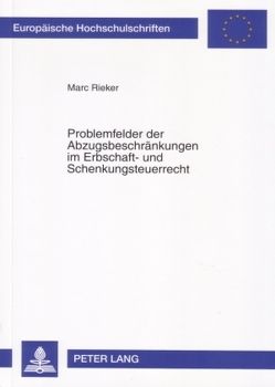 Problemfelder der Abzugsbeschränkungen im Erbschaft- und Schenkungsteuerrecht von Rieker,  Marc