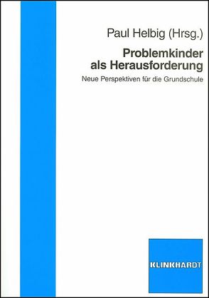 Problemkinder als Herausforderung von Helbig,  Paul