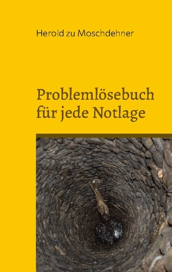 Problemlösebuch für jede Notlage von zu Moschdehner,  Herold