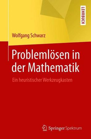 Problemlösen in der Mathematik von Schwarz,  Wolfgang