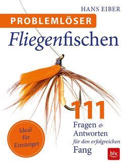 Problemlöser Fliegenfischen von Eiber,  Hans