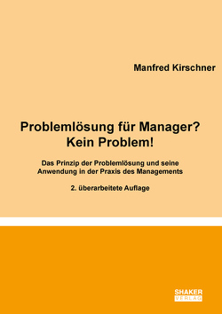 Problemlösung für Manager? – Kein Problem! von Kirschner,  Manfred