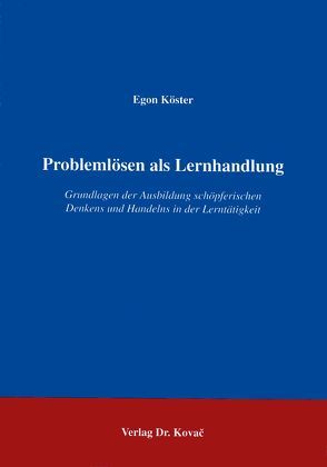 Problemlösen als Lernhandlung von Köster,  Egon