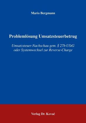 Problemlösung Umsatzsteuerbetrug von Bergmann,  Mario