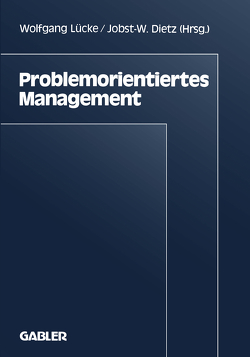 Problemorientiertes Management von Georg-August-Univ. Göttingen,  Inst. für Betriebswirtschaftl. Produktions- u. Investitionsforschung