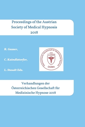 Proceedings of the Austrian Society of Medical Hypnosis 2018 von Clemens Kaindlstorfer,  Dr., Gasser Prof. Dr. med. PhD.,  Robert, Luca Staudt,  Dr.