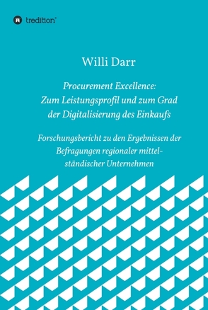 Procurement Excellence: Zum Leistungsprofil und zum Grad der Digitalisierung des Einkaufs von Darr,  Willi