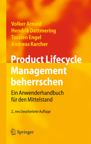 Product Lifecycle Management beherrschen von Arnold,  Volker, Dettmering,  Hendrik, Engel,  Torsten, Karcher,  Andreas