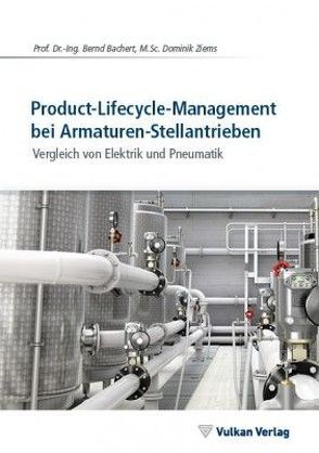 Product-Lifecycle-Management bei Armaturen-Stellantrieben von Bachert,  Bernd, Ziems,  Dominik