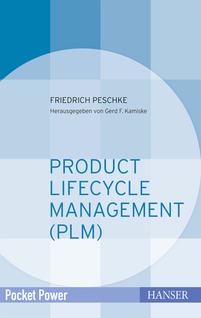 Product Lifecycle Management (PLM) von Kamiske,  Gerd F., Peschke,  Friedrich