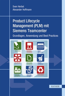 Product Lifecycle Management (PLM) mit Siemens Teamcenter von Herbst,  Sven, Hoffmann,  Alexander