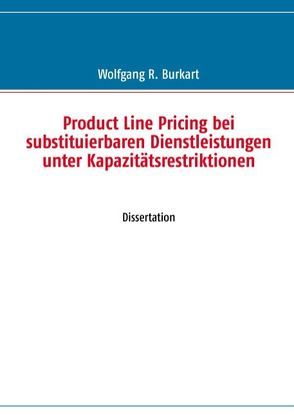 Product Line Pricing bei substituierbaren Dienstleistungen unter Kapazitätsrestriktionen von Burkart,  Wolfgang R.