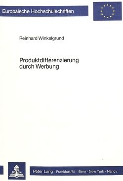 Produktdifferenzierung durch Werbung von Winkelgrund,  Reinhard