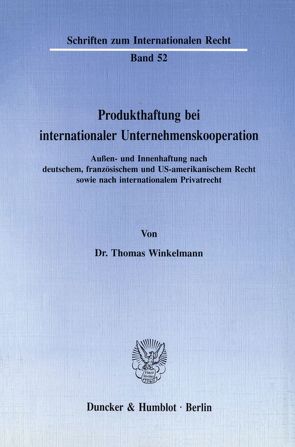 Produkthaftung bei internationaler Unternehmenskooperation. von Winkelmann,  Thomas