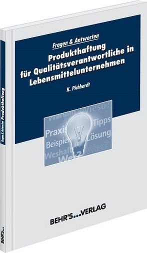 Produkthaftung für Qualitätsverantwortliche in Lebensmittelunternehmen von Pichhardt,  Dipl.-Ing. Klaus